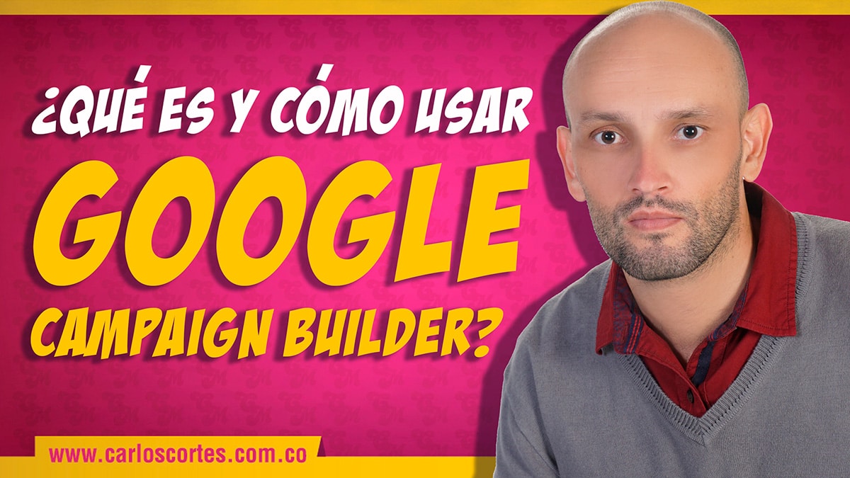 Que es el Google Campaign Builder